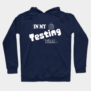 IN MY TESTING ERA ,FUNNY TESTING TEACHER,TEACHING STUDENT Hoodie